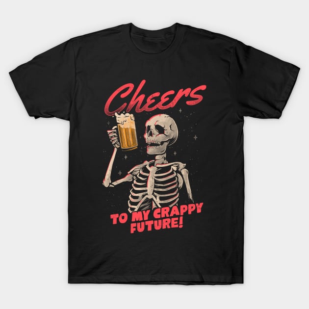 Cheers to My Crappy Future - Beer Skull Funny Evil Gift - Cheers